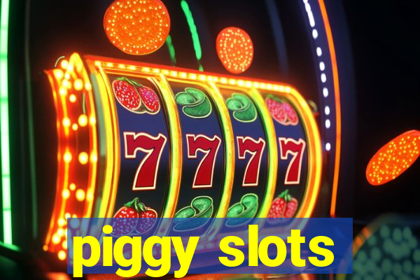 piggy slots