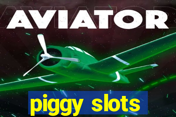 piggy slots