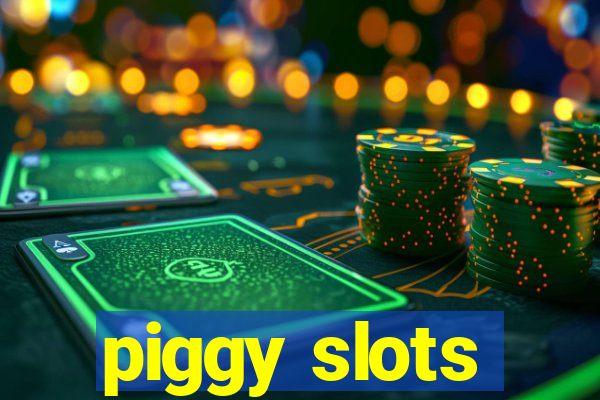 piggy slots