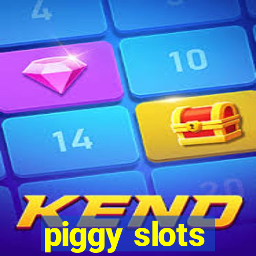 piggy slots