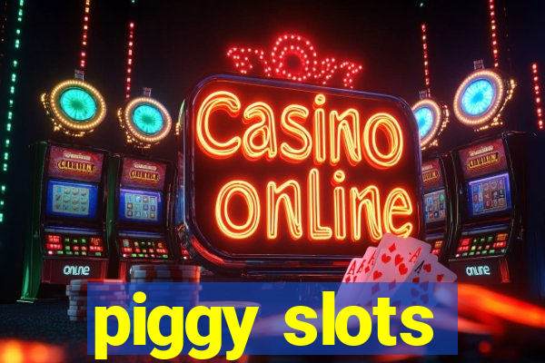 piggy slots