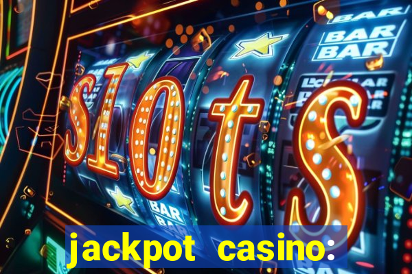 jackpot casino: lucky slots