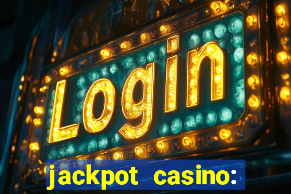 jackpot casino: lucky slots