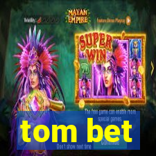 tom bet