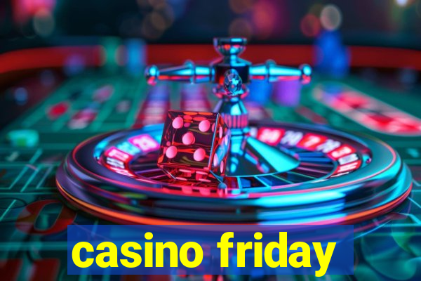 casino friday