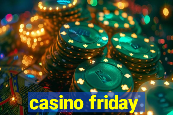 casino friday