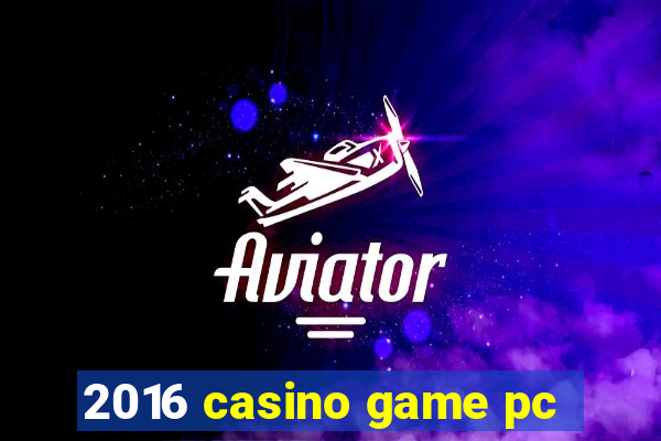 2016 casino game pc