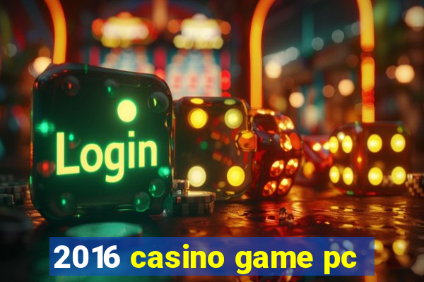 2016 casino game pc