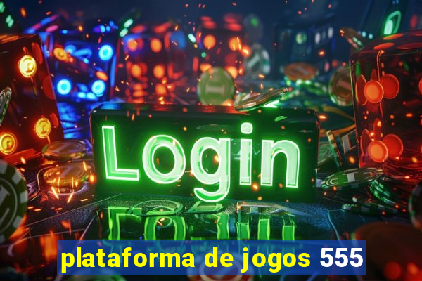 plataforma de jogos 555