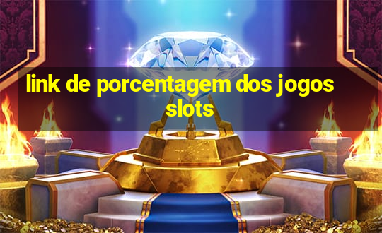 link de porcentagem dos jogos slots