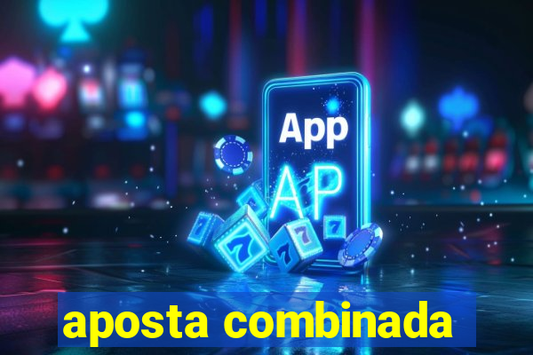 aposta combinada