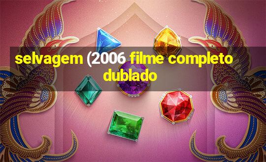 selvagem (2006 filme completo dublado