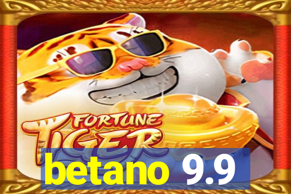 betano 9.9