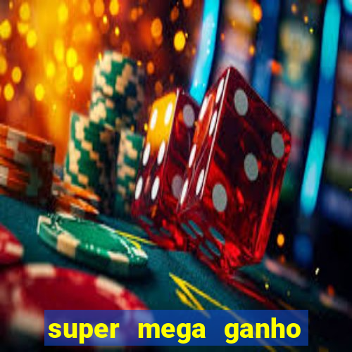 super mega ganho fortune tiger