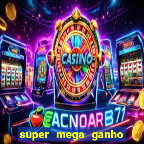 super mega ganho fortune tiger