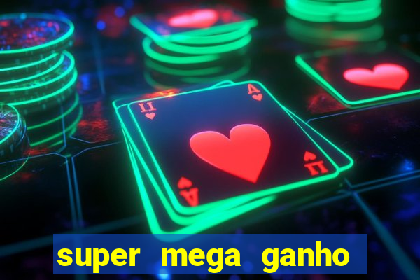 super mega ganho fortune tiger