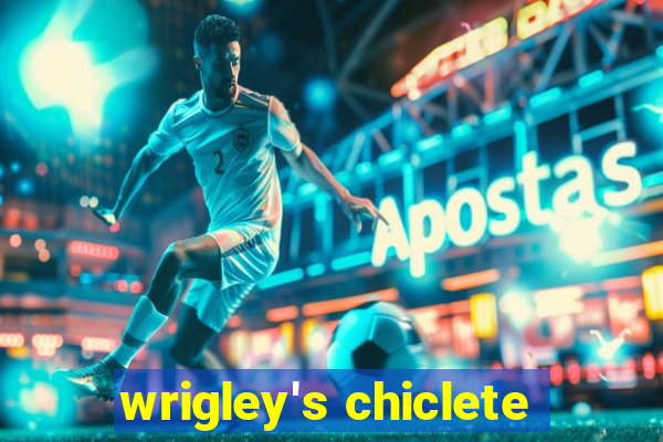 wrigley's chiclete