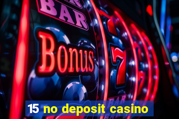 15 no deposit casino