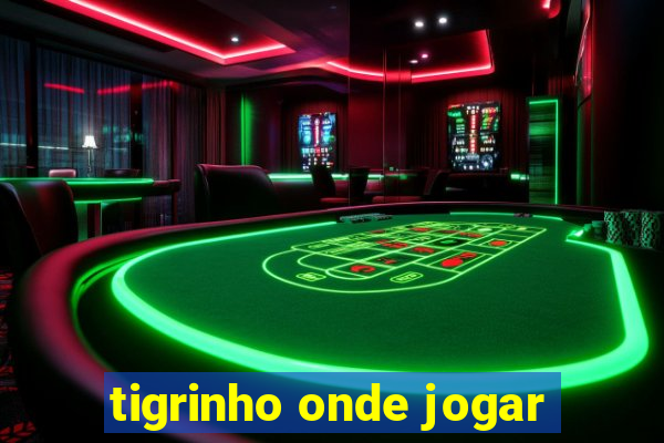 tigrinho onde jogar