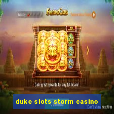 duke slots storm casino