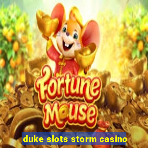 duke slots storm casino