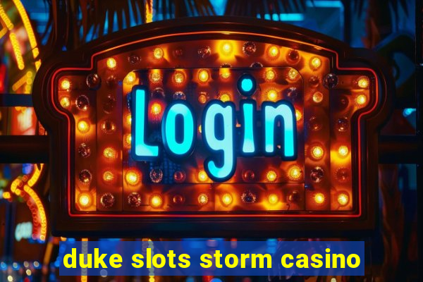 duke slots storm casino