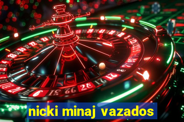 nicki minaj vazados