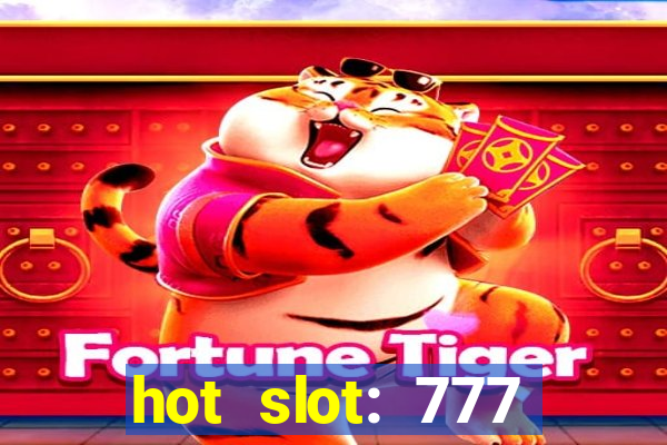 hot slot: 777 crown betano