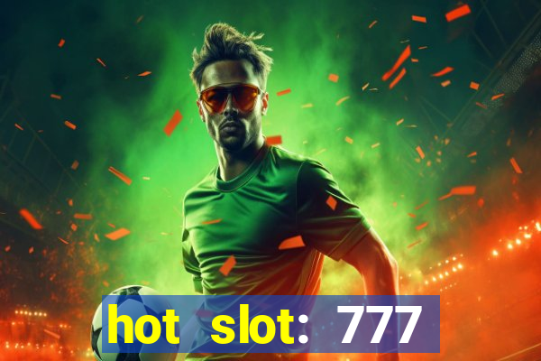 hot slot: 777 crown betano