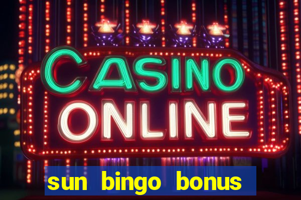 sun bingo bonus codes for existing customers 2020