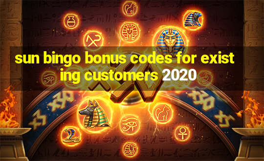 sun bingo bonus codes for existing customers 2020