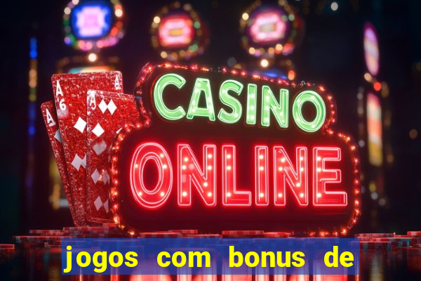 jogos com bonus de boas vindas