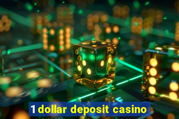 1 dollar deposit casino