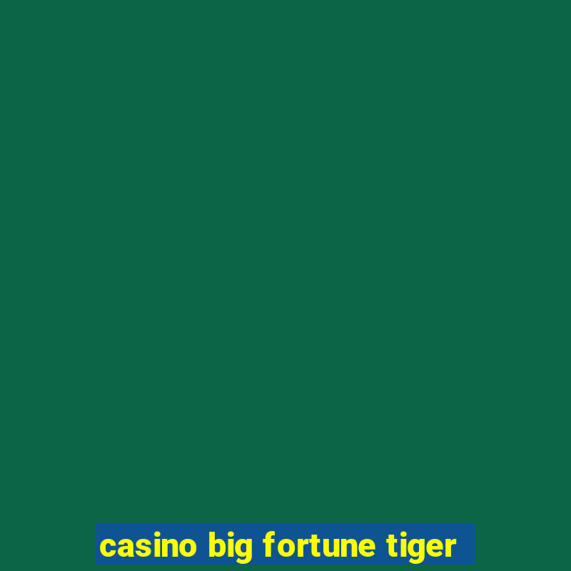 casino big fortune tiger