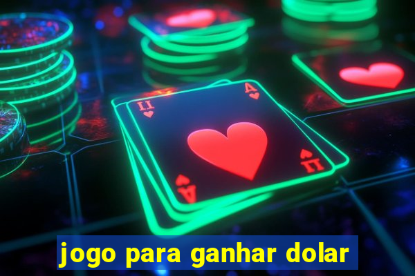 jogo para ganhar dolar