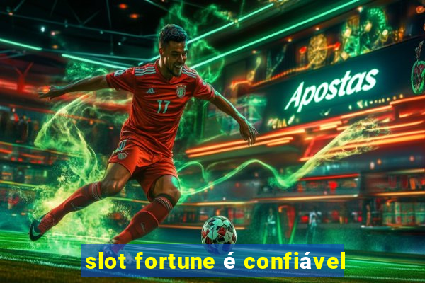 slot fortune é confiável