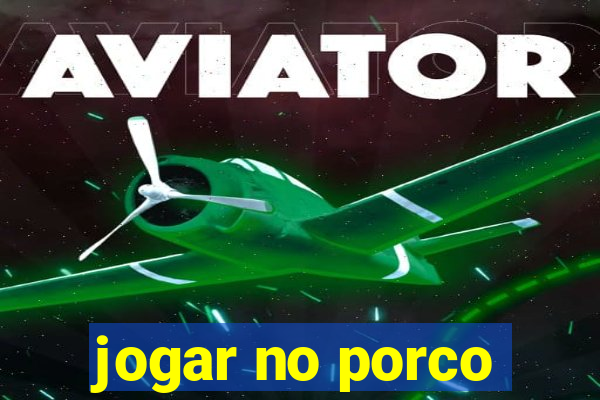 jogar no porco