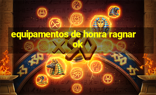 equipamentos de honra ragnarok