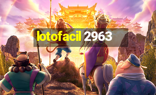 lotofacil 2963