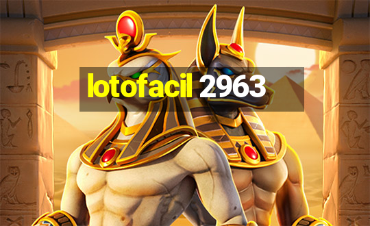 lotofacil 2963