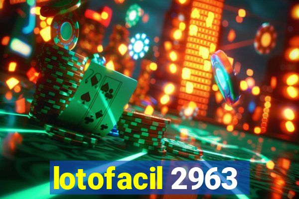 lotofacil 2963