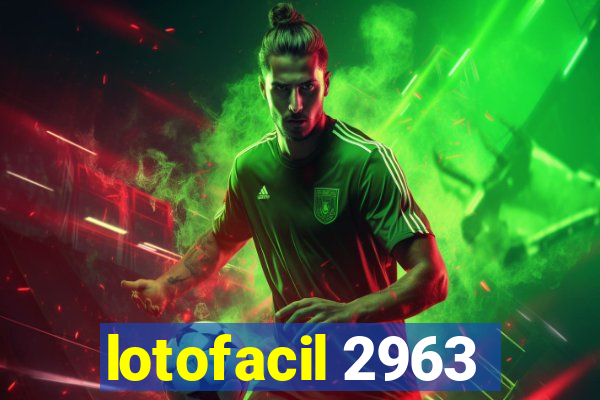 lotofacil 2963