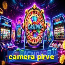 camera pirve