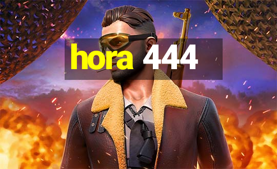 hora 444