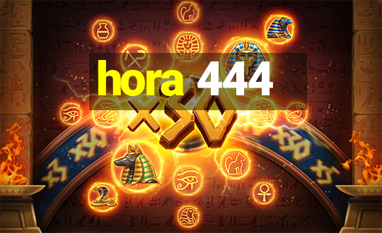 hora 444