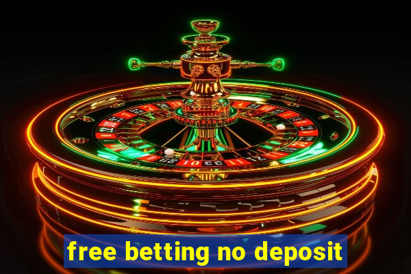 free betting no deposit