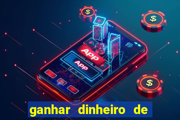 ganhar dinheiro de gra?a jogando