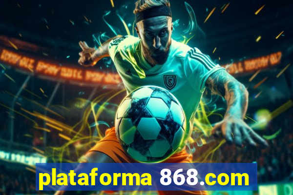 plataforma 868.com