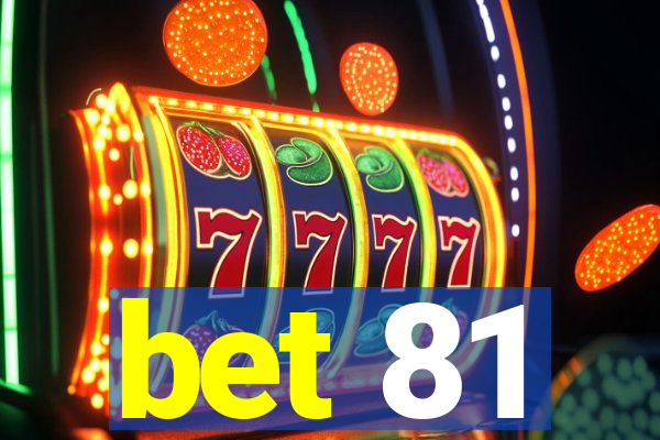 bet 81