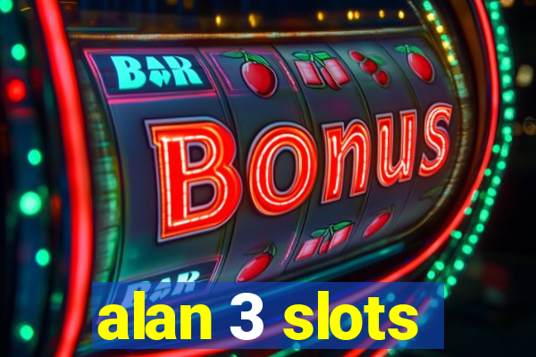 alan 3 slots